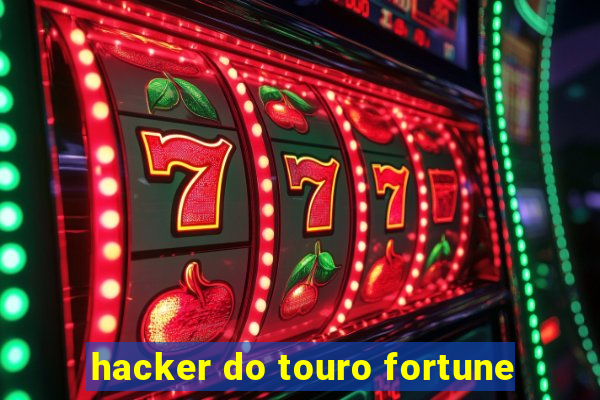 hacker do touro fortune